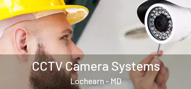  CCTV Camera Systems Lochearn - MD