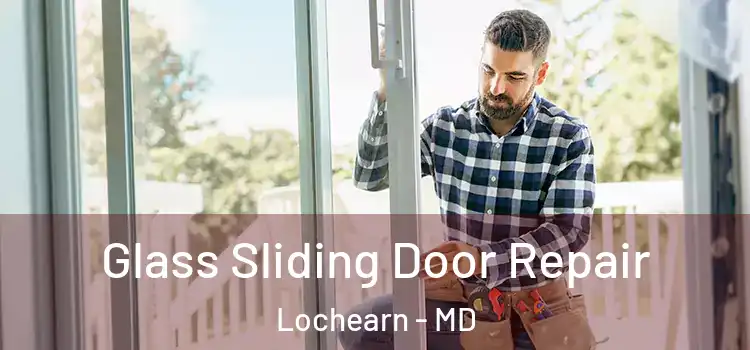 Glass Sliding Door Repair Lochearn - MD